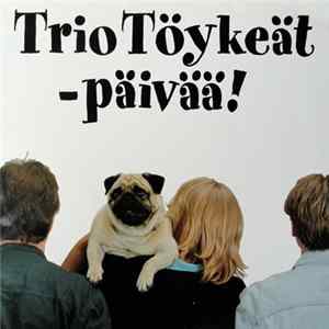 Download Trio Töykeät - Päivää!