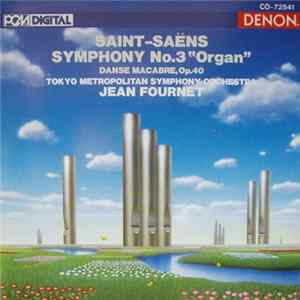 Download Saint-Saëns - Tokyo Metropolitan Symphony Orchestra, Jean Fournet - Symphony No. 3 "Organ", Danse Macabre, Op. 40
