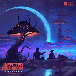 Download Infected Mushroom - Head Of Nasa And The 2 Amish Boys