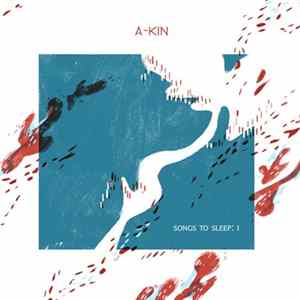 Download A-Kin - Songs To Sleep: I