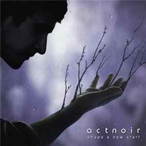 Download Act Noir - Shape A New Start