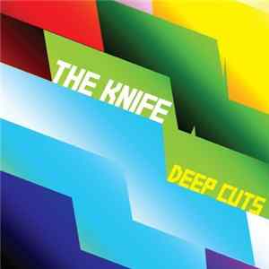 Download The Knife - Deep Cuts
