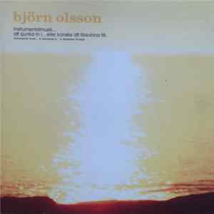Download Björn Olsson - Instrumentalmusik... Att Sjunka In I... Eller Kanske Försvinna Till.