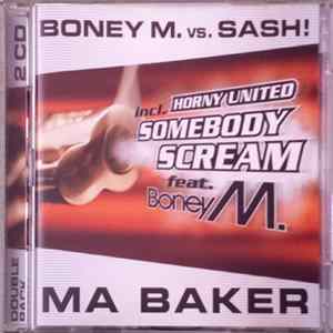 Download Boney M. vs. Sash! / Horny United - Ma Baker / Somebody Scream