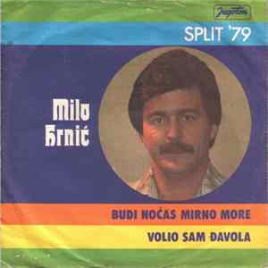 Download Milo Hrnić - Budi Noćas Mirno More / Volio Sam Đavola