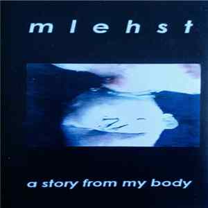 Download Mlehst - A Story From My Body