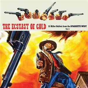 Download Various - The Ecstasy Of Gold: 31 Killer Bullets From The Spaghetti West (Vol. 5)
