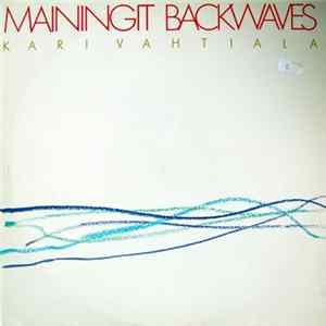 Download Kari Vahtiala - Mainingit Backwaves
