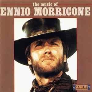 Download Ennio Morricone - The Music Of Ennio Morricone