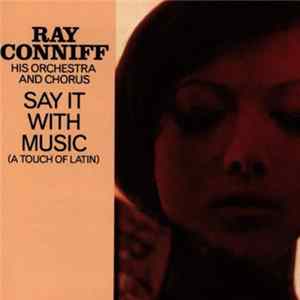 Download Ray Conniff, His Orchestra And Chorus - Say It With Music (A Touch Of Latin)