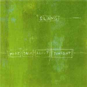 Download Slang - More Talk About Tonight