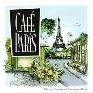 Download Various - Cafe Paris - Classic Sounds Of Parisian Music