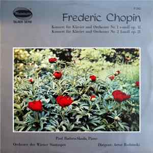 Download Frederic Chopin, Paul Badura-Skoda, Orchester Der Wiener Staatsoper, Artur Rodzinski - Konzert Für Klavier Und Orchester Nr. 1 E-moll Op. 11 / Konzert Für Klavier Und Orchester Nr. 2 F-moll Op. 21