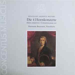 Download Wolfgang Amadeus Mozart - Hermann Baumann, Concentus Musicus - Die 4 Hornkonzerte (Horn Concertos · Concertos Pour Cor)
