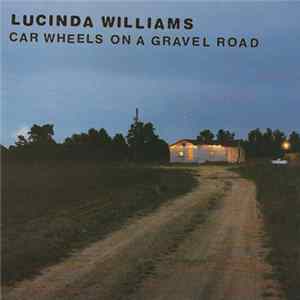 Download Lucinda Williams - Car Wheels On A Gravel Road