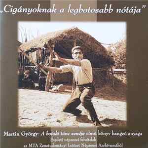 Download György Martin - Cigányoknak A Legbotosabb Nótája – Martin György: A Botoló Tánc Zenéje Című Könyv Hangzó Anyaga (Eredeti Népzenei Felvételek Az MTA Zenetudományi Intézet Népzenei Archívumából)