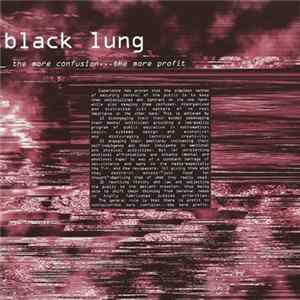 Download Black Lung - The More Confusion...The More Profit