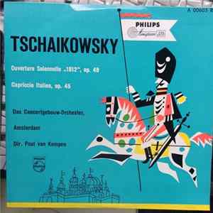 Download Tchaikovsky - Das Concertgebouw-Orchester, Amsterdam, Paul van Kempen - Ouverture Solennelle "1812", Op. 49 / Capriccio Italien, Op. 45