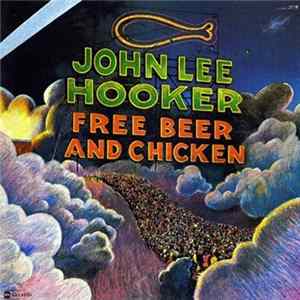 Download John Lee Hooker - Free Beer And Chicken