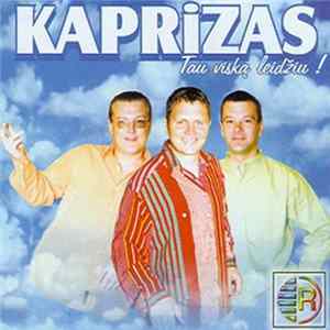 Download Kaprizas - Tau Viską Leidžiu!