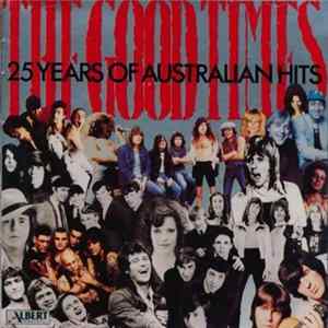 Download Various - The Good Times/25 Years Of Australian Hits