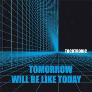 Download Tocotronic - Tomorrow Will Be Like Today