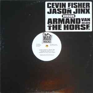 Download Cevin Fisher And Jason Jinx Versus Armand Van Helden And The Horse - The Way We Used To / Ghetto House Groove