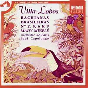 Download Villa-Lobos, Mady Mesplé, Orchestre De Paris, Paul Capolongo - Bachianas Brasileiras N° 2, 5, 6 & 9