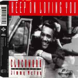 Download Clockwork Featuring Jimmy McFoy - Keep On Loving You