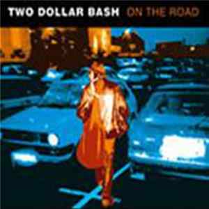 Download Two Dollar Bash - On The Road
