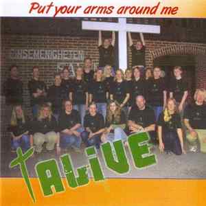 Download Alive - Put Your Arms Around Me