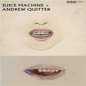 Download Juice Machine & Andrew Quitter - Juice Machine + Andrew Quitter