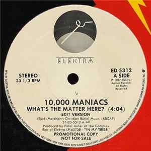 Download 10,000 Maniacs - What's The Matter Here?