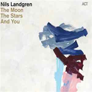 Download Nils Landgren - The Moon, The Stars And You