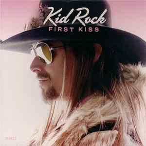 Download Kid Rock - First Kiss