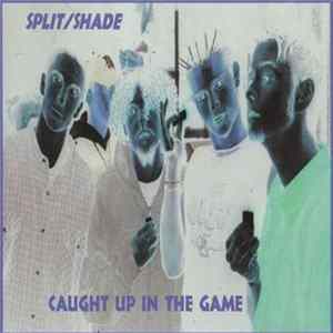 Download Split/Shade - Caught Up In The Game