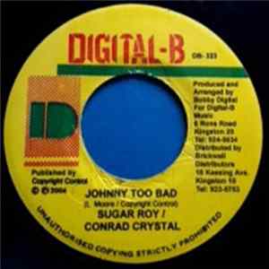 Download Sugar Roy / Conrad Crystal - Johnny Too Bad