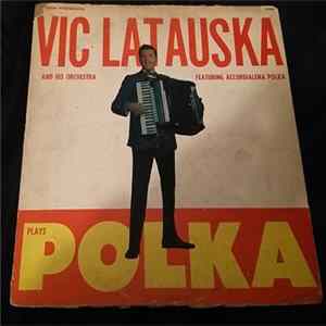 Download Vic Latauska And His Orchestra - Vic Latauska Play Polka Featuring Accordialena Polka