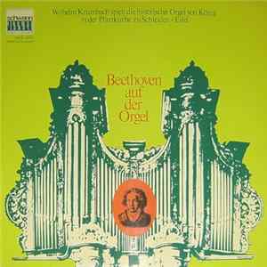 Download Beethoven - Wilhelm Krumbach - Beethoven Auf Der Orgel (Wilhelm Krumbach Spielt Die Historische Orgel Von König In Der Pfarrkirche Zu Schleiden / Eifel)