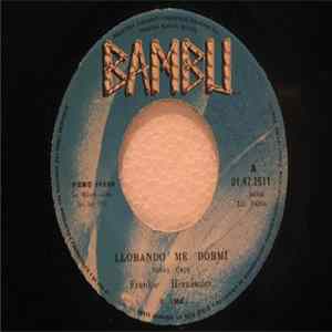 Download Frankie Hernandez - Llorando Me Dormi / El Chivo De La Campa