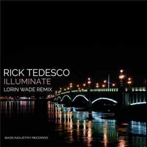 Download Rick Tedesco - Illuminate (Lorin Wade Remix)
