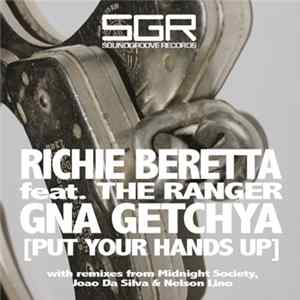 Download Richie Beretta feat. The Ranger - Gna Getchya (Put Your Hands Up)