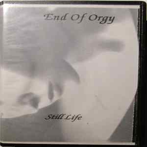 Download End Of Orgy - Still Life - Natural Morte