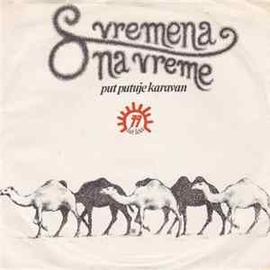 Download S Vremena Na Vreme - Put Putuje Karavan / Priča Sa Istočne Strane