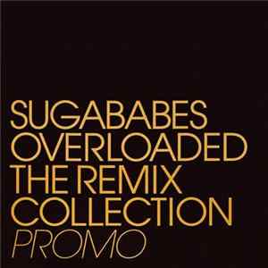 Download Sugababes - Overloaded - The Remix Collection