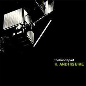 Download The band apart - K. And His Bike
