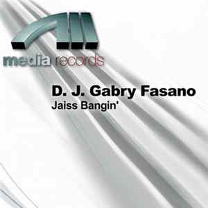 Download D.J. Gabry Fasano - Jaiss Bangin'