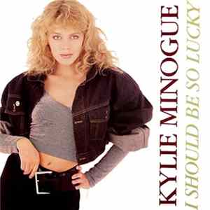 Download Kylie Minogue - I Should Be So Lucky
