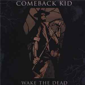 Download Comeback Kid - Wake The Dead