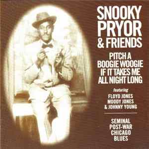 Download Snooky Pryor & Friends - Pitch A Boogie Woogie If It Takes Me All Night Long